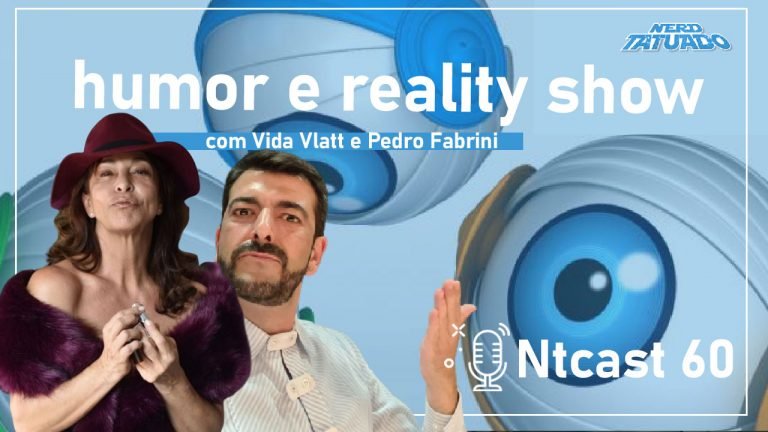 Ntcast 60: Humor e reality show – Vida Vlatt e Pedro Fabrini