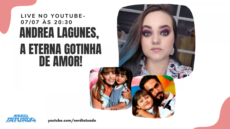 Andrea Lagunes, a eterna Gotinha de Amor – Ntcast 77