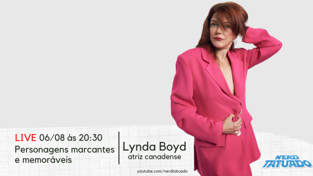 Lynda Boyd: Personagens marcantes e memoráveis – Ntcast 83