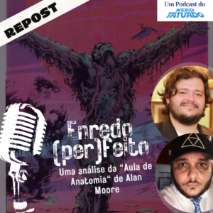 ENREDO (PER)FEITO – Uma análise da “Aula de Anatomia” de Alan Moore episode artwork
