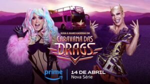 Prime Video divulga o trailer e cartaz oficiais de Caravana das Drags