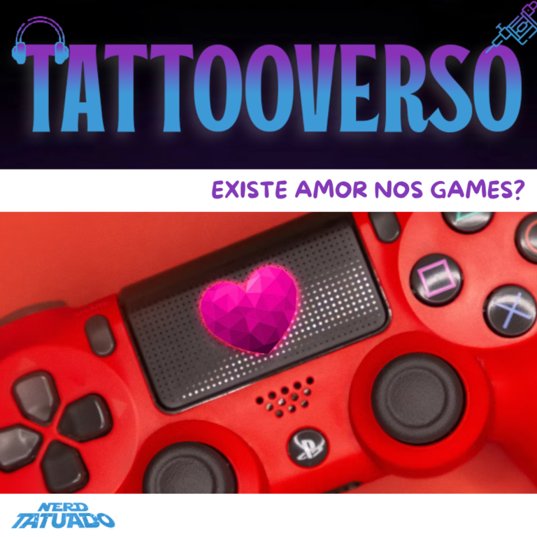 TATTOOVERSO: Existe amor nos games?